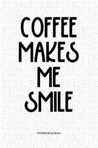 Coffee Makes Me Smile