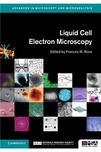 Liquid Cell Electron Microscopy