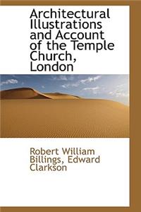 Architectural Illustrations and Account of the Temple Church, London