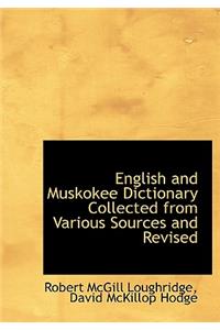 English and Muskokee Dictionary Collected from Various Sources and Revised
