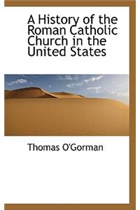 A History of the Roman Catholic Church in the United States