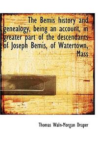 The Bemis History and Genealogy, Being an Account, in Greater Part of the Descendants of Joseph Bemi