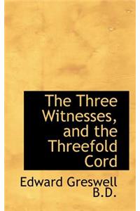 The Three Witnesses, and the Threefold Cord