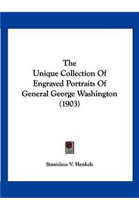 The Unique Collection Of Engraved Portraits Of General George Washington (1903)