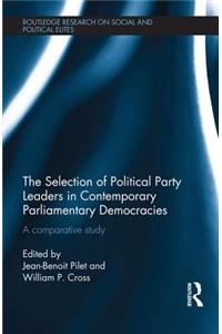 Selection of Political Party Leaders in Contemporary Parliamentary Democracies