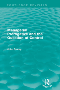 Managerial Prerogative and the Question of Control (Routledge Revivals)