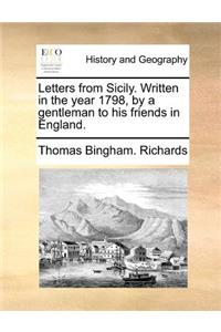 Letters from Sicily. Written in the Year 1798, by a Gentleman to His Friends in England.