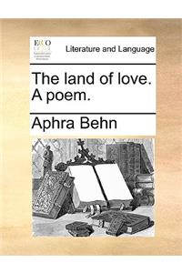 The Land of Love. a Poem.