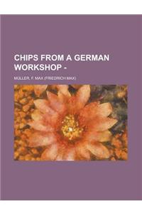 Chips from a German Workshop - Volume I