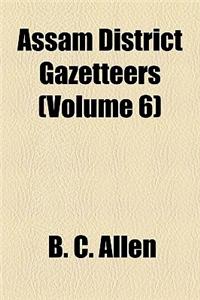 Assam District Gazetteers Volume 6