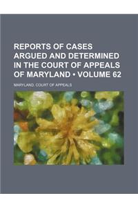 Reports of Cases Argued and Determined in the Court of Appeals of Maryland (Volume 62)