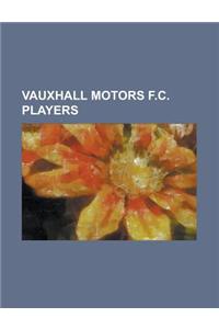 Buy Vauxhall Motors F C Players Danny Collins Paul Robinson Gary Finley Paul Taylor Gareth Evans Gregg Blundell Scott Willis Mark Hotte Book By Books Llc Llc Books Bookswagon Com Buy Vauxhall Motors F C Players Danny Collins Paul Robinson Gary Finley Paul Taylor Gareth Evans Gregg Blundell Scott Willis Mark Hotte Book By Books Llc Llc Books Bookswagon Com