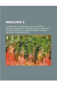 Windows 8: Features New to Windows 8, List of Features Removed in Windows 8, ThinkPad Tablet 2, Windows 8 Editions, Windows Rt, W