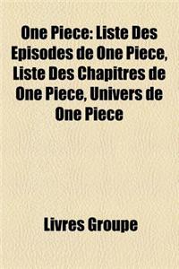 One Piece: Liste Des Episodes de One Piece, Liste Des Chapitres de One Piece, Univers de One Piece