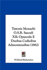Tutonis Monachi O.S.B. Saeculi XII