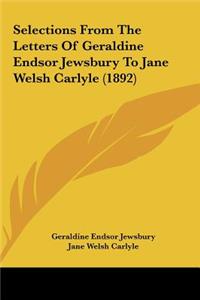 Selections from the Letters of Geraldine Endsor Jewsbury to Jane Welsh Carlyle (1892)
