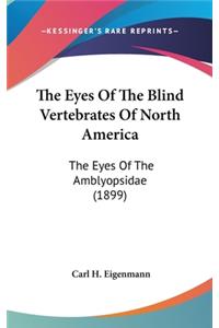 The Eyes of the Blind Vertebrates of North America