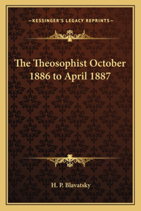 The Theosophist October 1886 to April 1887