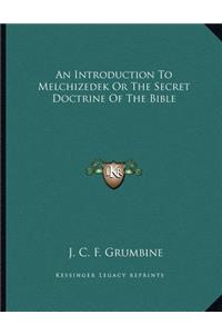 An Introduction to Melchizedek or the Secret Doctrine of the Bible