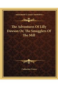 Adventures of Lilly Dawson Or, the Smugglers of the Mill