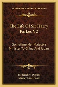 The Life Of Sir Harry Parkes V2
