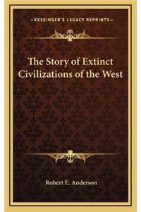 The Story of Extinct Civilizations of the West