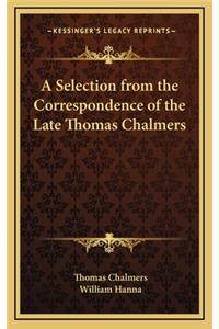 A Selection from the Correspondence of the Late Thomas Chalmers