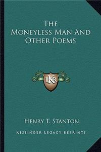 Moneyless Man and Other Poems the Moneyless Man and Other Poems