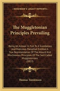 Muggletonian Principles Prevailing the Muggletonian Principles Prevailing