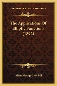 Applications of Elliptic Functions (1892) the Applications of Elliptic Functions (1892)