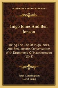 Inigo Jones and Ben Jonson: Being the Life of Inigo Jones, and Ben Jonson's Conversations with Drummond of Hawthornden (1848)