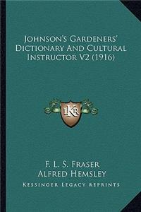 Johnson's Gardeners' Dictionary And Cultural Instructor V2 (1916)