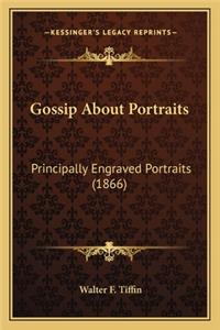 Gossip about Portraits