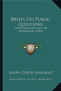 Briefs on Public Questions