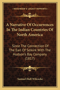 Narrative Of Occurrences In The Indian Countries Of North America