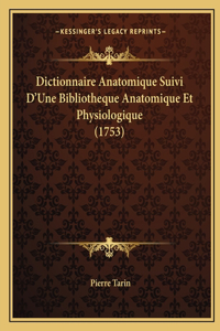 Dictionnaire Anatomique Suivi D'Une Bibliotheque Anatomique Et Physiologique (1753)