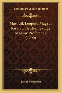 Masodik Leopold Magyar Kiraly Euleuterinek Egy Magyar Profetanak (1790)