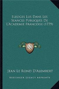 Eleoges Lus Dans Les Seances Publiques De L'Academie Francoise (1779)