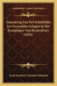 Aanwijzing Van Het Schadelijke En Gevaarlijke Gelegen In Het Raadplegen Van Kwakzalvers (1810)