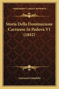 Storia Della Dominazione Carrarese In Padova V1 (1842)