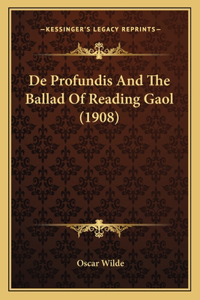 De Profundis And The Ballad Of Reading Gaol (1908)