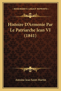 Histoire D'Armenie Par Le Patriarche Jean VI (1841)