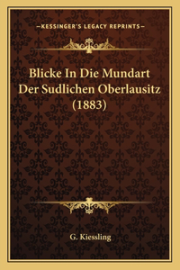 Blicke in Die Mundart Der Sudlichen Oberlausitz (1883)
