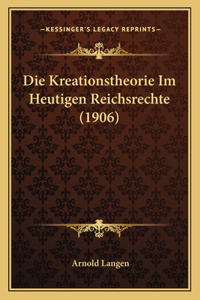 Kreationstheorie Im Heutigen Reichsrechte (1906)