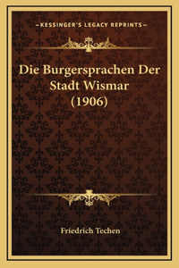 Die Burgersprachen Der Stadt Wismar (1906)