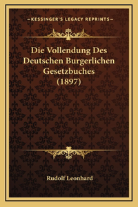 Die Vollendung Des Deutschen Burgerlichen Gesetzbuches (1897)