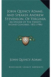 John Quincy Adams, And Speaker Andrew Stevenson, Of Virginia