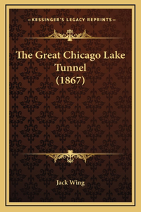 The Great Chicago Lake Tunnel (1867)