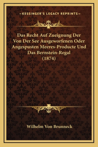 Das Recht Auf Zueignung Der Von Der See Ausgeworfenen Oder Angespusten Meeres-Producte Und Das Bernstein-Regal (1874)