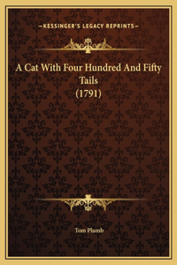 A Cat With Four Hundred And Fifty Tails (1791)